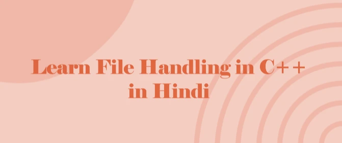 File Handling in C++ in Hindi