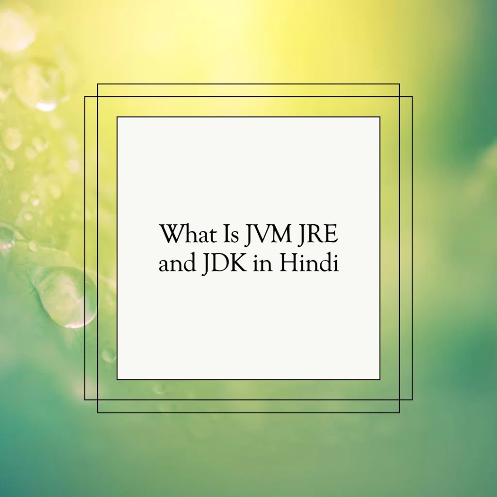 JVM JRE and JDK In Java In Hindi